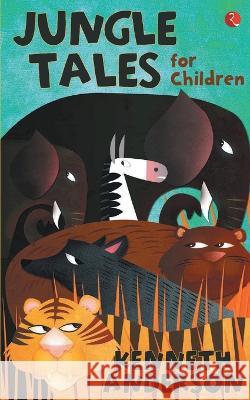 Jungle Tales for Children Kenneth Anderson   9788129120120