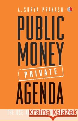 Public Money, Private Agenda: The Use And Abuse Of MPLADS A. Prakash, Surya 9788129124173 Rupa Publications