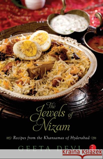 The Jewels of Nizam: Recipes from the Khansamas of Hyderabad Geeta Devi                               Geeta                                    Geeta Devi 9788129124364 Rupa Publications