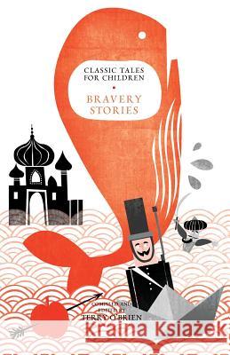 Classic Tales for Children: Bravery Stories O'Brien, Terry 9788129124517