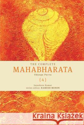 The Complete Mahabharata [4] Udyoga Parva Kumar, Jayashree 9788129124593
