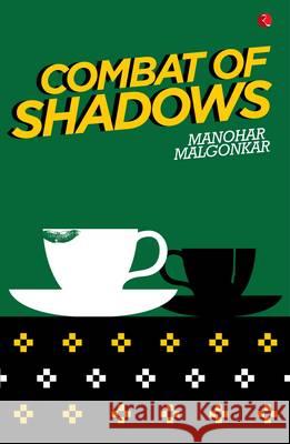 Combat of Shadows Manohar Malgonkar 9788129124722