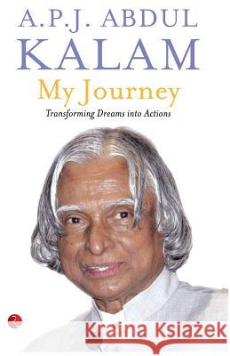 My Journey: Transforming Dreams Into Actions Kalam, Dul P. J. Abdul J. Dul Dul 9788129124913 Rupa Publications