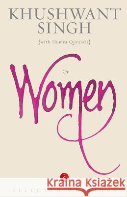 On Women: Selected Writings Khushwant Singh 9788129124920 Rupa Publications India