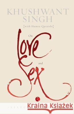 On Love and Sex: Selected Writings Khushwant Singh 9788129124937 Rupa Publications India