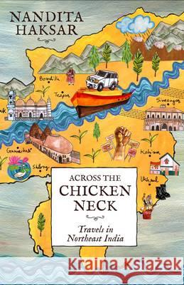 Across the Chicken Neck- Nandita Haksar 9788129129017 Rupa