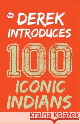 Derek Introduces: 100 Iconic Indians Derek O'Brien 9788129129383 Red Turtle