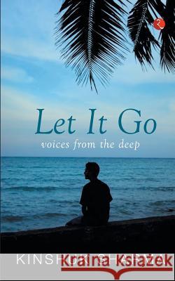 Let It Go: Voices from the Deep Sheela Nambiar 9788129129833 Rupa Publications