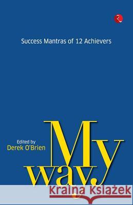 My Way: Success Mantras from 12 Achievers Derek O'Brien 9788129130884 Rupa Publications India