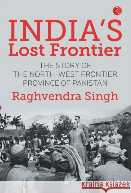 India’s Lost Frontiers Raghvendra Singh 9788129134622