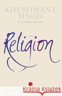 On Religion: Selected Writings Kushwant Singh Khushwant                                Khushwant Singh 9788129135025 Rupa Publications India