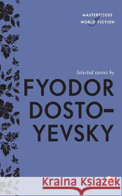 Selected Stories By Fyodor Dostoyevsky Dostoyevsky, Fyodor 9788129135216