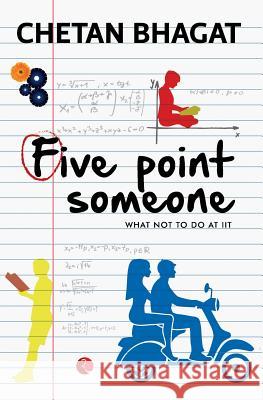 Five Point Someone: What Not to do at IIT Bhagat, Chetan 9788129135490 Rupa Publications