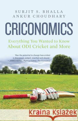 Criconomics: Everything You Wanted to Know about Odi Cricket and More Surjit S. Bhalla Ankur Choudhary 9788129135773