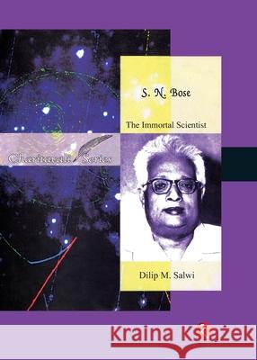 S.N. Bose: The Immortal Scientist Dilip M. Salwi 9788129136756