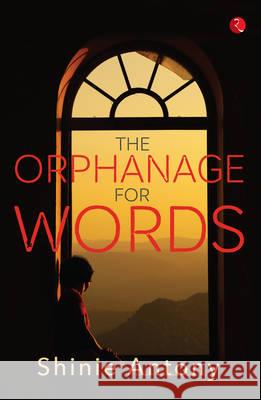 The Orphanage for Words Shinie Antony 9788129136954