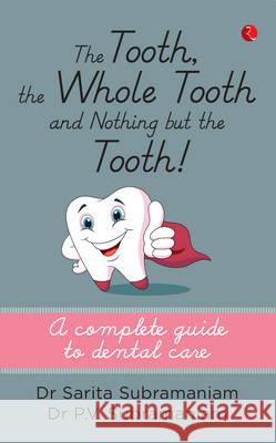 The Tooth, the Whole Tooth and Nothing But the Tooth Sarita Subramaniam 9788129137197