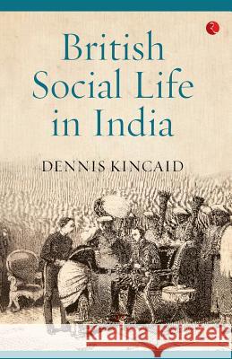 British Social Life In India Kincaid, Dennis 9788129137487