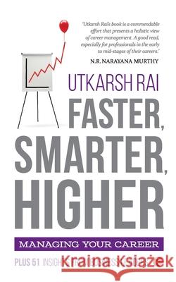 Faster, Smarter, Higher: Managing your Career Rai, Utkarsh 9788129137500