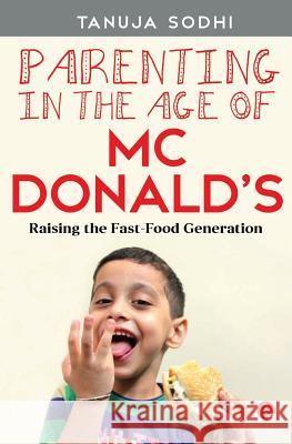 Parenting in the Age of McDonald's Tanuja Sodhi 9788129137722