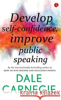 Develop Self-Confidence, Improve Public Speaking Dale Carnegie 9788129140166