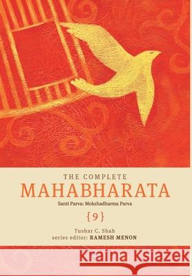 The Complete Mahabharata [9] Santi Parva: Mokshadharma Parva Shah, Tushar C. 9788129142092 Rupa Publications