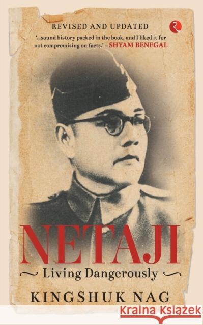 Netaji Living Dangerously Kingshuk Nag   9788129142160 Rupa Publications India Pvt Ltd.