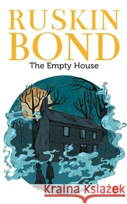 The Empty House Ruskin Bond 9788129142399 Rupa Publications