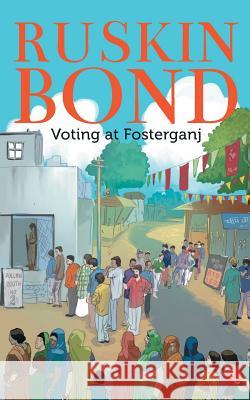 Voting At Fosterganj Bond, Ruskin 9788129144942 Rupa Publications