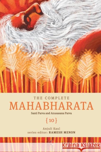 The Complete Mahabharata [10] Santi Parva and Anusasana Parva Kaul, Anjuli 9788129145130 Rupa Publications