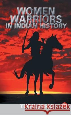 Women Warriors In Indian History Yugal Joshi 9788129145222 Rupa Publications