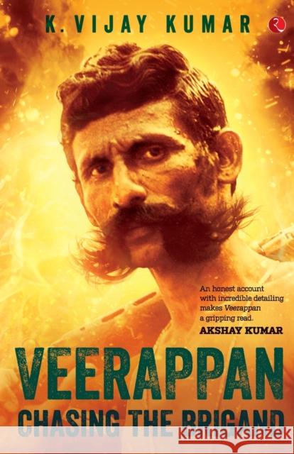 Veerappan: Chasing The Brigand K. Vijay 9788129145352 Rupa Publications