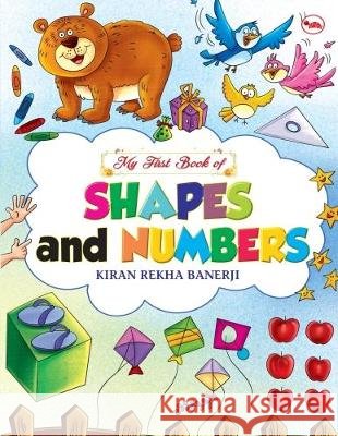 My First Book of Shapes and Numbers Rekha, Banerji Kiran 9788129145567