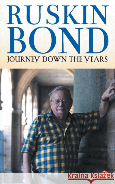 Journey Down the Years Ruskin Bond 9788129147400 Rupa Publications