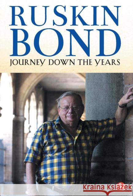 Journey Down The Years Bond, Ruskin 9788129147417 Rupa Publications