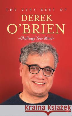 The Very Best of Derek O'Brien - Challange Your Mind Derek O'Brien 9788129147578 Rupa Publications