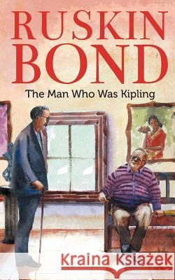 The Man Who Was Kipling Ruskin Bond 9788129148513