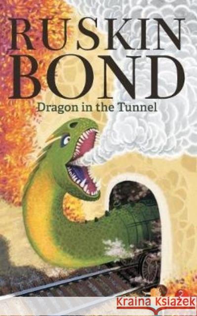 Dragon in the Tunnel Ruskin Bond 9788129149183 Rupa Publications India Pvt. Ltd