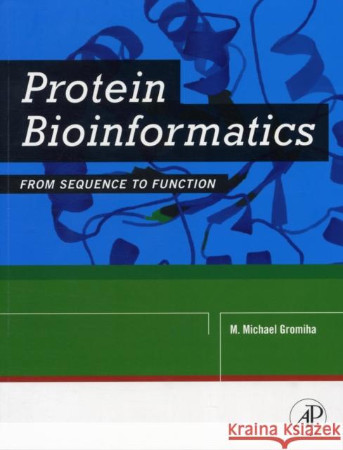 Protein Bioinformatics: From Sequence to Function Gromiha, Michael 9788131222973