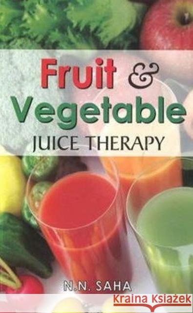 Fruit & Vegetable Juice Therapy  Saha, N. N. 9788131906040 