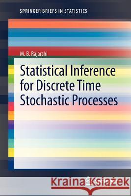 Statistical Inference for Discrete Time Stochastic Processes M. B. Rajarshi 9788132207627 Springer, India, Private Ltd