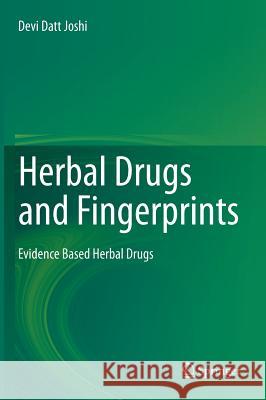 Herbal Drugs and Fingerprints: Evidence Based Herbal Drugs Joshi, Devi Datt 9788132208037