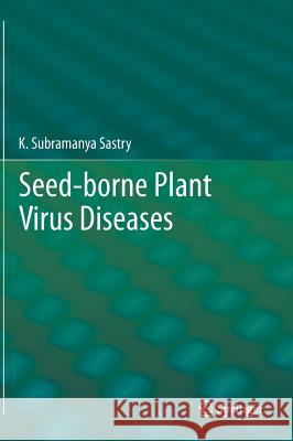 Seed-Borne Plant Virus Diseases Sastry, K. Subramanya 9788132208129 Springer