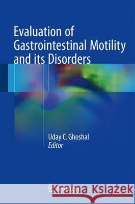 Evaluation of Gastrointestinal Motility and Its Disorders Uday Ghoshal 9788132208211