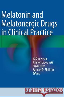 Melatonin and Melatonergic Drugs in Clinical Practice Srinivasan Venkataramanujam Amnon Brzezinski Sukru Oter 9788132208242 Springer