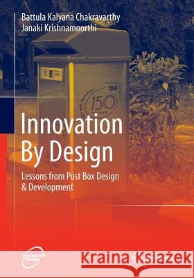 Innovation by Design: Lessons from Post Box Design & Development Chakravarthy, B. K. 9788132209003