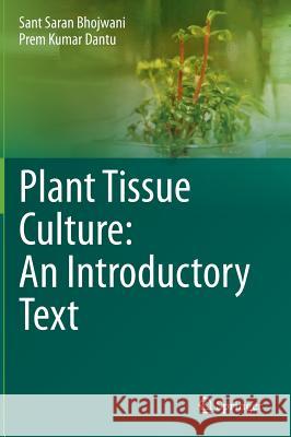 Plant Tissue Culture: An Introductory Text Sant Saran Bhojwani 9788132210252