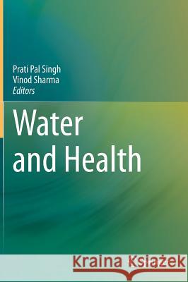 Water and Health Prati Pal Singh Vinod Sharma 9788132210283