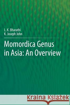 Momordica Genus in Asia - An Overview Bharathi, L. K. 9788132210313