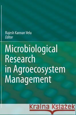 Microbiological Research in Agroecosystem Management Velu, Rajesh Kannan 9788132210863